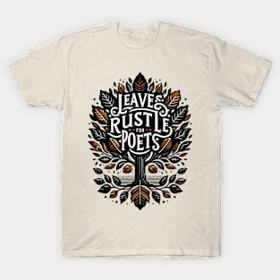 Leaves Rustle for Poets T-Shirt